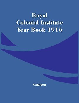 Royal Colonial Institute Year Book 1916