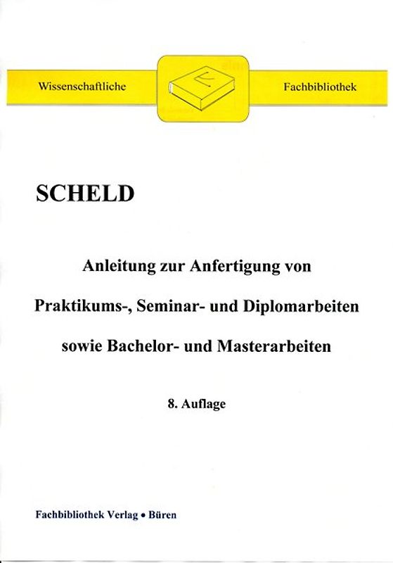 Anleitung zur Anfertigung von Praktikums-, Seminar- und Diplomarbeiten sowie Bachelor- und Masterarbeiten