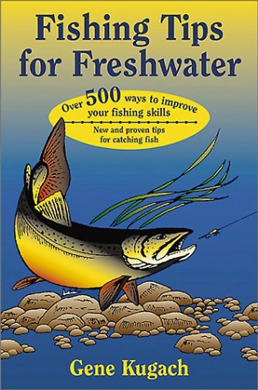 Fishing Tips for Freshwater: Over 500 Ways to Improve Your Fishing Skills: Blueprint for Pearl Harbor - Kugach, Gene