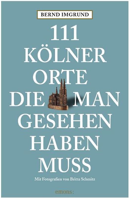 111 Kölner Orte die man gesehen haben muss