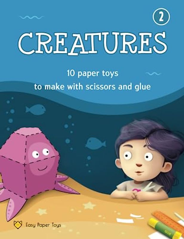 Paper Toys to Make with Scissors and Glue: Easy Paper Crafts for Kids (Creatures)
