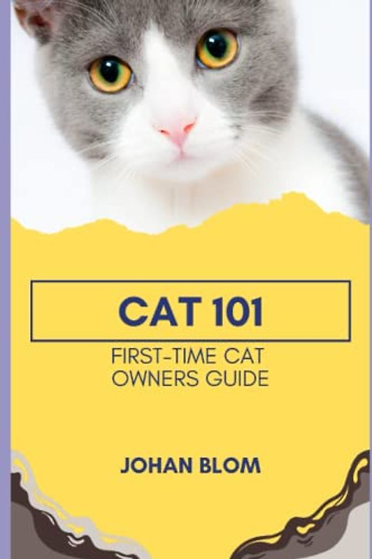 Cat 101: First-Time Cat Owners Guide