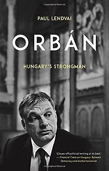 Orbán: Hungary's Strongman
