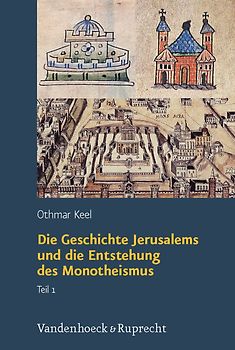 Die Geschichte Jerusalems und die Entstehung des Monotheismus