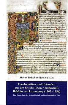 Handschriften und Urkunden aus der Zeit des Trierer Erzbischofs Balduin von Luxemburg (1307-1354)
