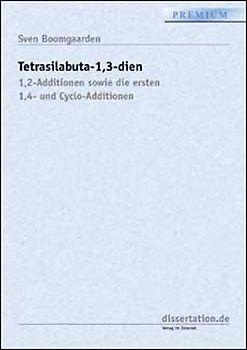 Tetrasilabuta-1, 3-dien: 1, 2-Additionen sowie die ersten 1, 4- und Cyclo-Additionen