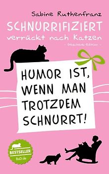 Geschenk-Edition / Schnurrifiziert - verrückt nach Katzen
