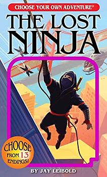 The Lost Ninja (Choose Your Own Adventure)