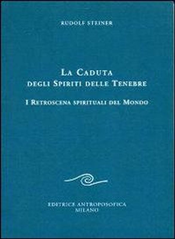 La caduta degli spiriti delle tenebre. I retroscena spirituali del mondo