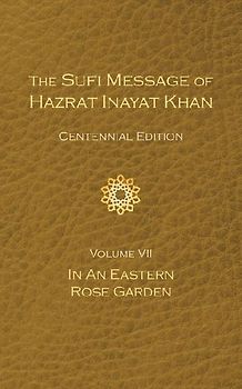 The Sufi Message of Hazrat Inayat Khan Vol. 7 Centennial Edition