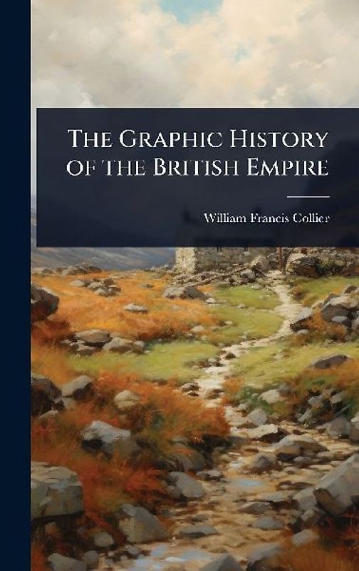 The Graphic History of the British Empire