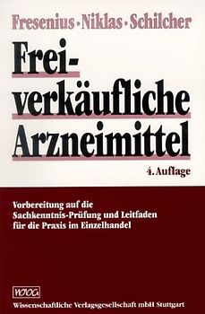 Freiverkäufliche Arzneimittel. Vorbereitung auf die Sachkenntnis-Prüfung und Leitfaden für die Praxis im Einzelhandel