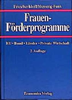 Frauenförderprogramme. EU, Bund, Länder, Private Wirtschaft