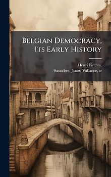 Belgian Democracy, Its Early History