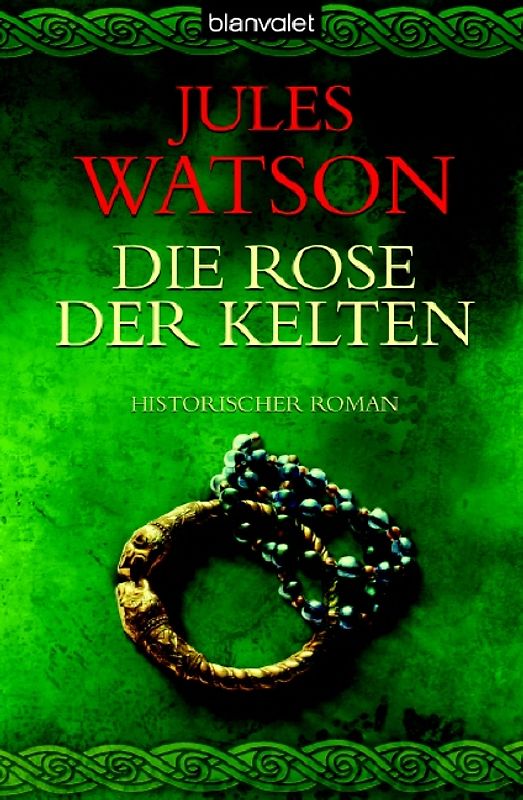 Die Rose der Kelten. Historischer Roman