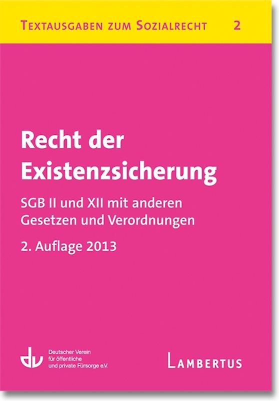 Recht der Existenzsicherung - SGB II und XII mit anderen Gesetzen und Verordnungen