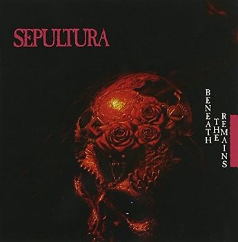 Sepultura - Beneath the Remains