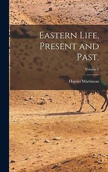 Eastern Life, Present and Past.; Volume 1