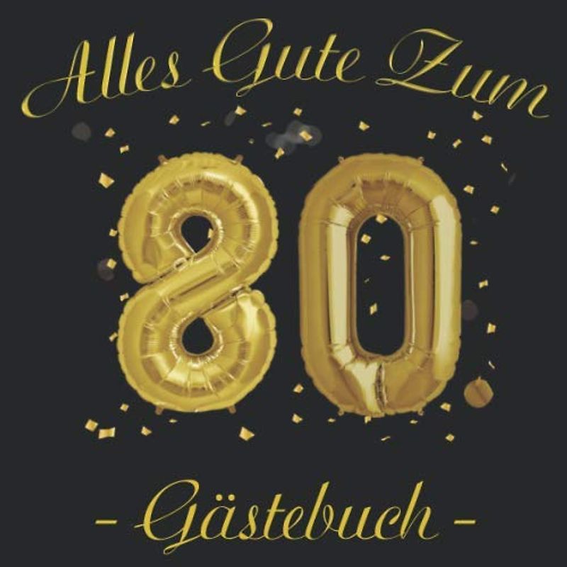 Alles Gute Zum 80. Gästebuch: Gästebuch für den 80. Geburtstag für Mann und Frau