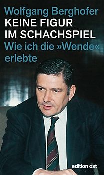 Keine Figur im Schachspiel. Wie ich die 'Wende' erlebte
