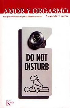 Amor y orgasmo : una guía revolucionaria para la satisfacción sexual