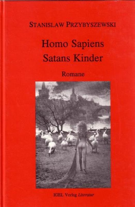 Werke, Aufzeichnungen und ausgewählte Briefe. Gesamtausgabe mit einem... / Romane 1: Homo Sapiens, Satans Kinder