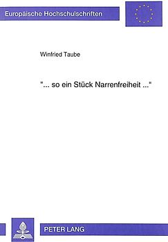 «... so ein Stück Narrenfreiheit ...»