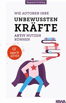 Wie Autoren ihre unbewussten Kräfte aktiv nutzen können