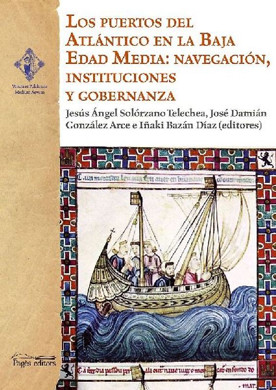 Los puertos del Atlántico en la Baja Edad Media: navegación, instituciones y gobernanza