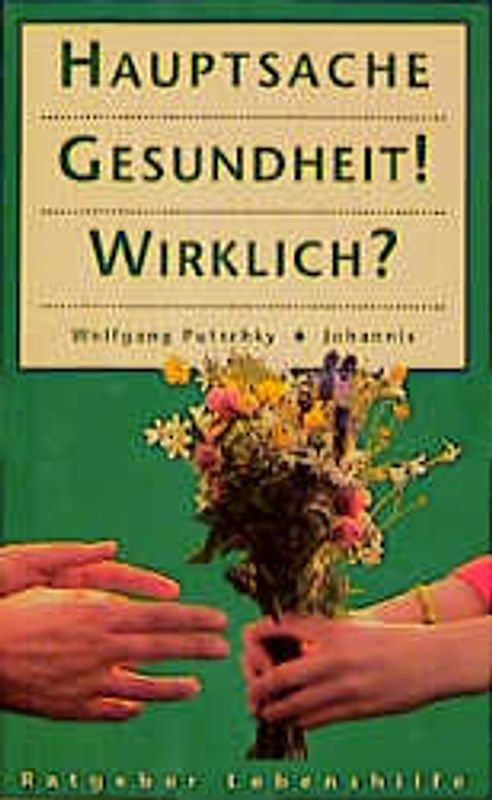 Hauptsache Gesundheit - wirklich?