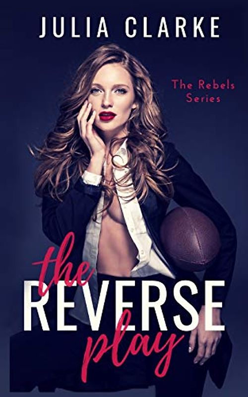 The Reverse Play (The Rebels Series, Band 1)