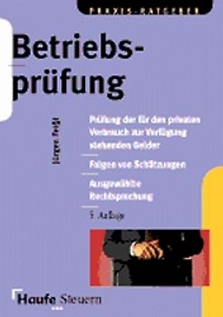 Betriebsprüfung. Prüfung der für den privaten Verbrauch zur Verfügung stehenden Gelder /Folgen von Schätzungen /Ausgewählte Rechtsprechung