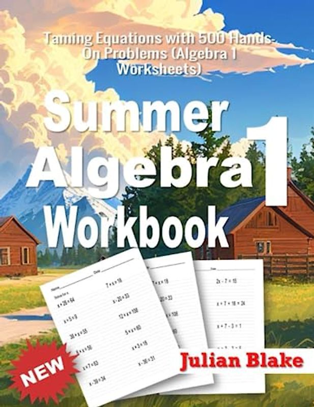 Summer Math Algebra 1 Workbook: Taming Equations with 500 Hands-On Problems (Algebra 1 Worksheets)