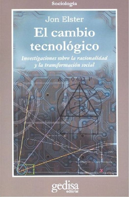 El cambio tecnológico : Investigaciones sobre la racionalidad y la transformación social