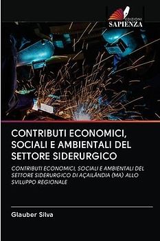 CONTRIBUTI ECONOMICI, SOCIALI E AMBIENTALI DEL SETTORE SIDERURGICO