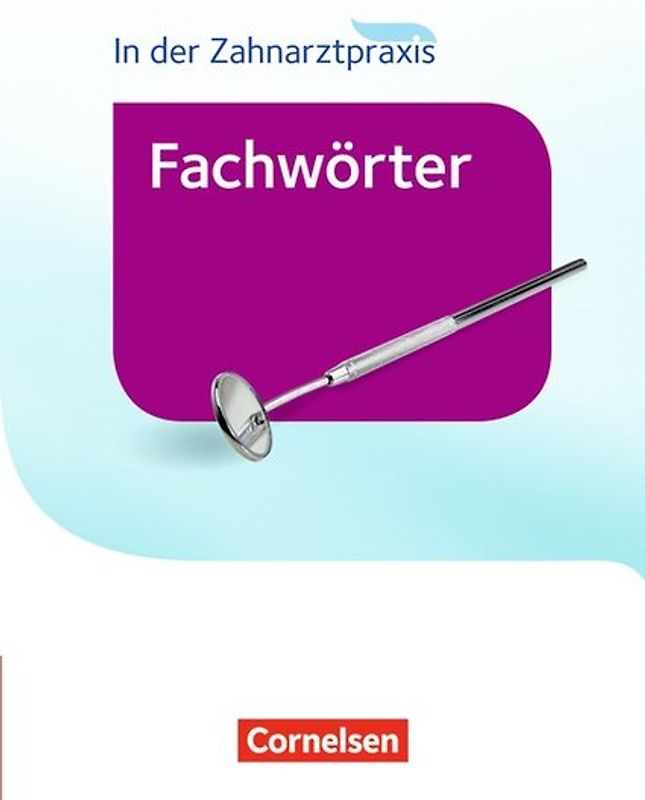 Zahnmedizinische Fachangestellte - Fachwörter in der Zahnarztpraxis - 2016