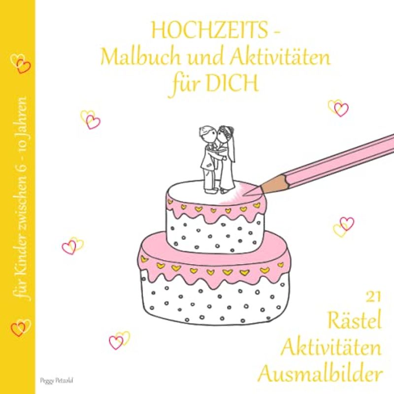 HOCHZEITSmalbuch und Aktivitäten für DICH: 21 Rätsel, Aktivitäten, Ausmalbilder für Kinder zwischen 6-10 Jahre (Hochzeit mit Erinnerungen)