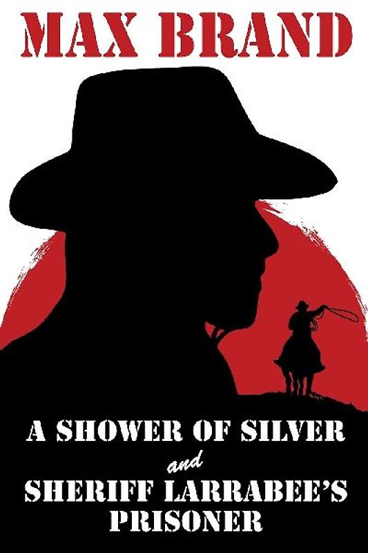 A Shower of Silver and Sheriff Larrabee's Prisoner