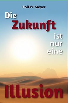 Die Zukunft ist nur eine Illusion