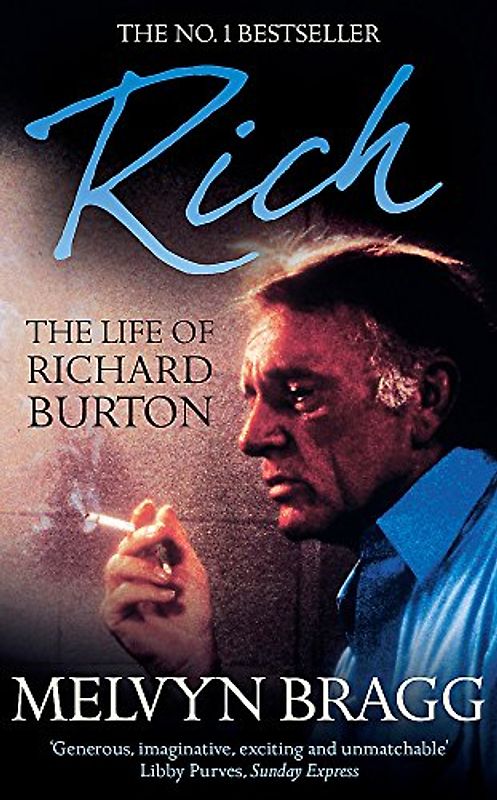 Rich: the Life of Richard Burton - Bragg, Melvyn