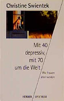 Mit 40 depressiv, mit 70 um die Welt. Wie Frauen älter werden
