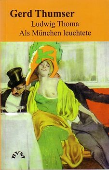 Ludwig Thoma - Als München leuchtete