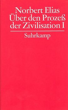 Gesammelte Schriften / Über den Prozess der Zivilisation / Wandlungen des Verhaltens in den weltlichen Oberschichten des Abendlandes