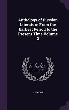 Anthology of Russian Literature From the Earliest Period to the Present Time Volume 2