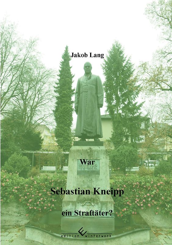 War Sebastian Kneipp ein Straftäter?