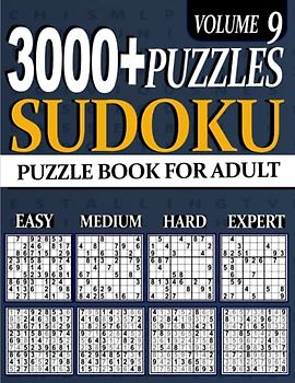 3000+ Sudoku Puzzle Book For Adults And Seniors: Ultimate Puzzles Easy , medium .hard and expert 3000 Sudoku Easy to Expert Vol 9