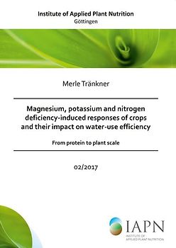 Magnesium, potassium and nitrogen deficiency-induced responses of crops and their impact on water-use efficiency - from protein to plant scale