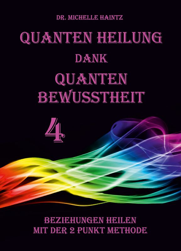 Quanten Heilung dank Quanten Bewusstheit 4
