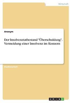 Der Insolvenztatbestand "Überschuldung". Vermeidung einer Insolvenz im Konzern