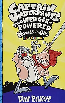 Captain Underpants: Two Wedgie-Powered Novels in One (Full Colour!)